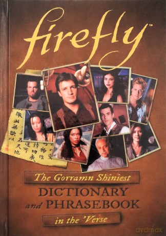 Firefly: The Gorramn Shiniest Dictionary and Phrasebook in the 'Verse - Monica Valentinelli [KSIĄŻKA]
