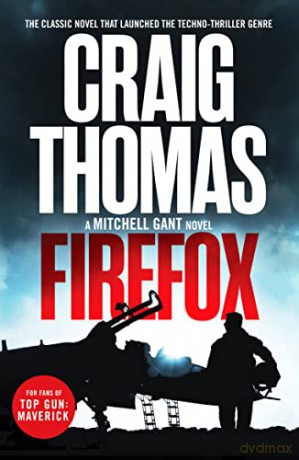 Firefox: The classic novel that launched the techno-thriller genre: 1 - Craig Thomas [KSIĄŻKA]