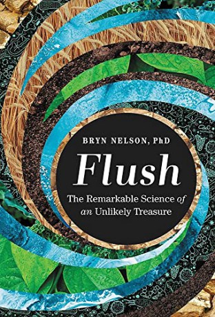 Flush: The Remarkable Science of an Unlikely Treasure - Bryn Nelson [KSIĄŻKA]