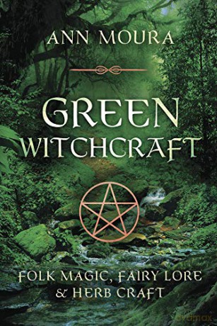 Folk Magic, Fairy Lore and Herb Craft: 01 - Ann Moura [KSIĄŻKA]