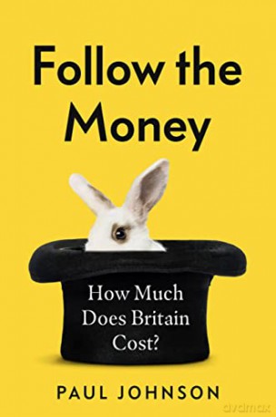 Follow the Money: 'Gripping and horrifying... witty and brilliant. Buy it' The Times - Paul Johnson [KSIĄŻKA]