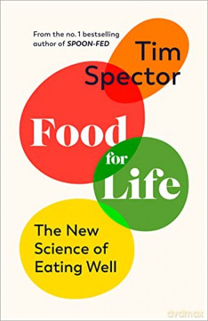 Food for Life: The New Science of Eating Well, by the #1 bestselling author of SPOON-FED - Tim Spector [KSIĄŻKA]