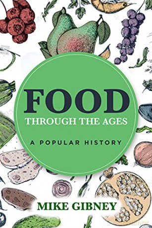 Food through the Ages: A Popular History - Mike Gibney [KSIĄŻKA]