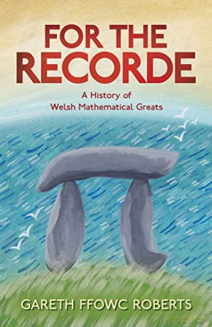For the Recorde: A History of Welsh Mathematical Greats - Gareth Ffowc Roberts [KSIĄŻKA]