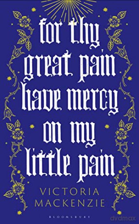 For Thy Great Pain Have Mercy On My Little Pain - Victoria MacKenzie [KSIĄŻKA]