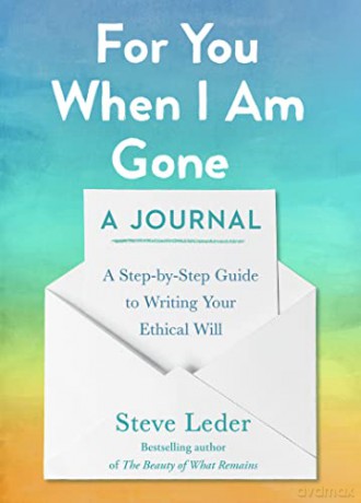 For You When I Am Gone: A Journal: A Step-by-Step Guide to Writing Your Ethical Will - Leder [KSIĄŻKA]