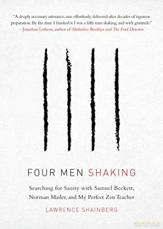 Four Men, Shaking: Searching for Sanity with Samuel Beckett, Norman Mailer, and My Perfect Zen Teacher - Lawrence Shainberg [KSIĄŻKA]
