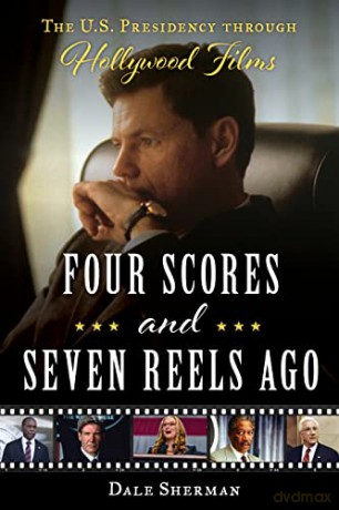 Four Scores and Seven Reels Ago: The U.S. Presidency through Hollywood Films - Sherman [KSIĄŻKA]