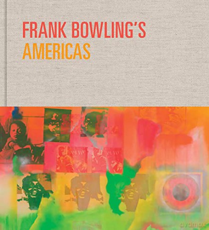 Frank Bowling's Americas: New York, 1966-75 - Reto Thüring [KSIĄŻKA]