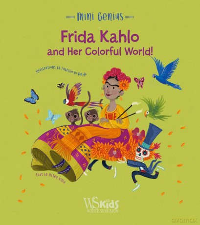 Frida Kahlo and her Colorful World! - Altea Villa [KSIĄŻKA]