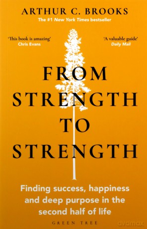 From Strength to Strength: Finding Success, Happiness and Deep Purpose in the Second Half of Life This book is amazing - Chris Evans - Arthur C. Brooks [KSIĄŻKA]