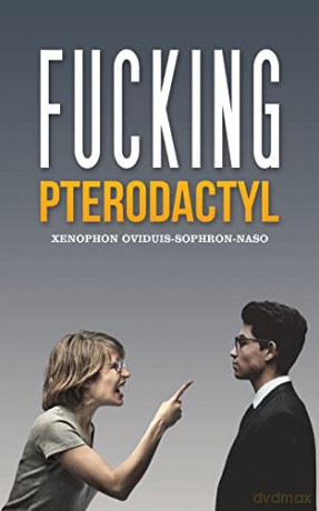 Fucking Pterodactyl - Xenophon Oviduis-Sophron-Naso [KSIĄŻKA]