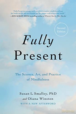 Fully Present: The Science, Art, and Practice of Mindfulness - Susan L Smalley PhD [KSIĄŻKA]