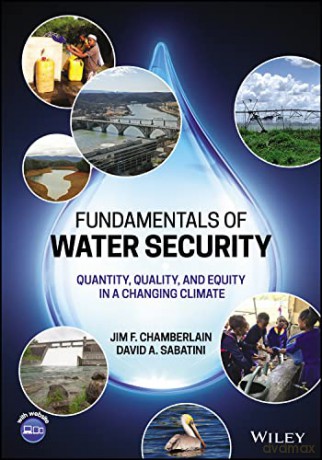 Fundamentals of Water Security: Quantity, Quality, and Equity in a Changing Climate - Jim F. Chamberlain [KSIĄŻKA]