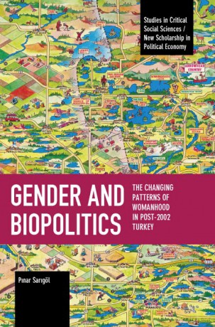 Gender and Biopolitics: The Changing Patterns of Womanhood in Post-2002 Turkey - Pinar Sarigöl [KSIĄŻKA]