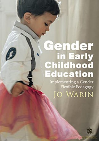 Gender in Early Childhood Education: Implementing a Gender Flexible Pedagogy - Jo Warin [KSIĄŻKA]