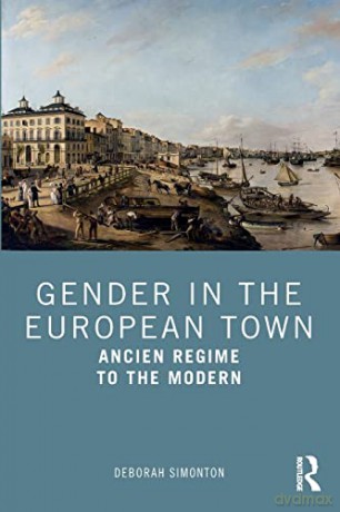 Gender in the European Town: Ancien Regime to the Modern - Deborah Simonton [KSIĄŻKA]