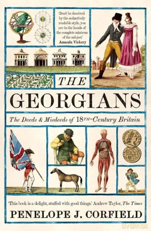 Georgians: The Deeds and Misdeeds of 18th-Century Britain - Corfield [KSIĄŻKA]