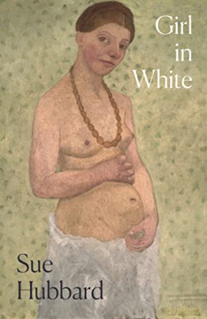 Girl in White: A Dazzling Novel Telling the Tumultuous Life Story of the Pioneering Expressioni St Artist Paula Modersohn-Becker - Sue Hubbard [KSIĄŻKA]