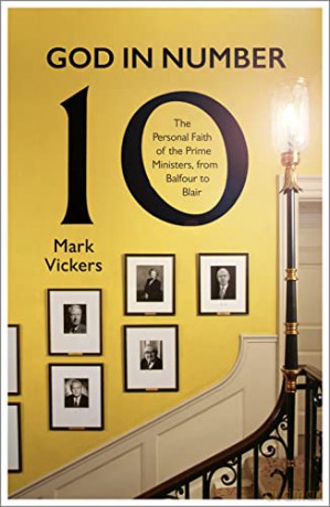 God In Number 10: The Personal Faith of the Prime Ministers, from Balfour to Blair - Fr Mark Vickers [KSIĄŻKA]