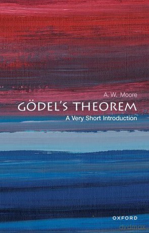 Gödel's Theorem: A Very Short Introduction - A. W. Moore [KSIĄŻKA]