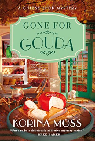 Gone for Gouda: A Cheese Shop Mystery: 2 - Korina Moss [KSIĄŻKA]