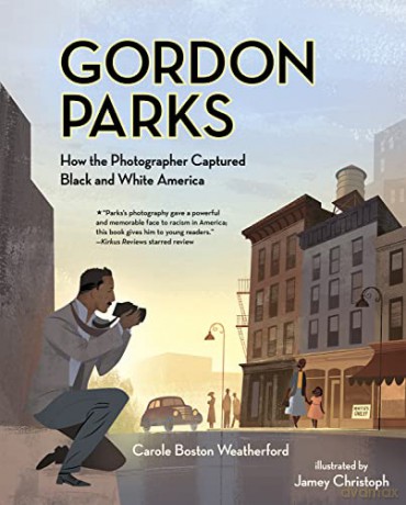 Gordon Parks: How the Photographer Captured Black and White America - Carole Boston Weatherford [KSIĄŻKA]