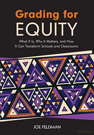 Grading for Equity: What It Is, Why It Matters, and How It Can Transform Schools and Classrooms - Joe Charles Feldman [KSIĄŻKA]