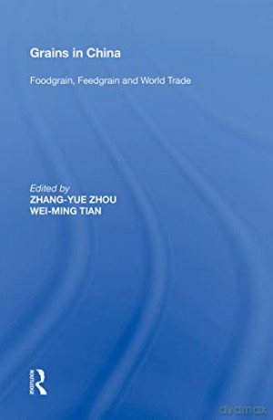 Grains in China: Foodgrain, Feedgrain and World Trade - Zhang-Yue Zhou [KSIĄŻKA]