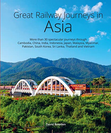 Great Railway Journeys in Asia - David Bowden [KSIĄŻKA]