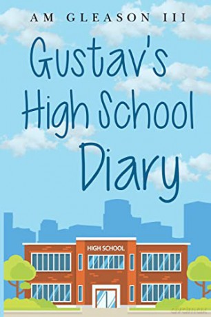 Gustav's High School Diary - Augustine M. Gleason III [KSIĄŻKA]