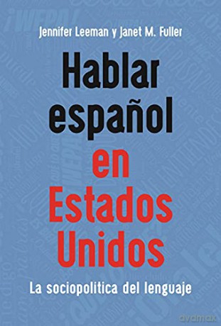 Hablar espanol en Estados Unidos: La sociopolítica del lenguaje: 17 - Jennifer Leeman [KSIĄŻKA]