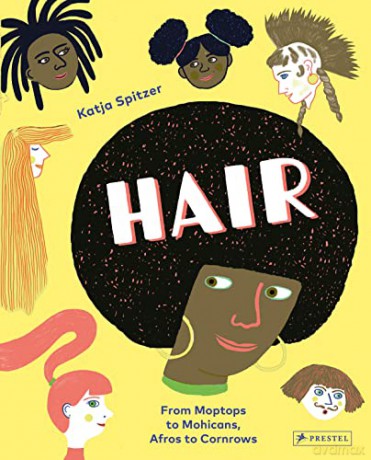 Hair: From Moptops to Mohicans, Afros to Cornrows - Katja Spitzer [KSIĄŻKA]