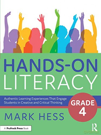 Hands-On Literacy, Grade 4: Authentic Learning Experiences That Engage Students in Creative and Critical Thinking - Mark Hess [KSIĄŻKA]