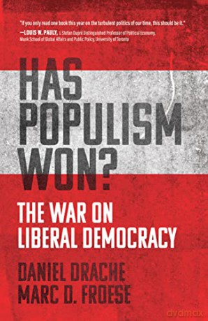 Has Populism Won: The War on Liberal Democracy - Daniel Drache [KSIĄŻKA]