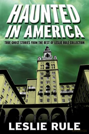 Haunted in America: True Ghost Stories From The Best of Leslie Rule Collection - Leslie Rule [KSIĄŻKA]