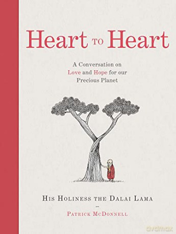 Heart to Heart: A new guide on compassion, climate change, and living a meaningful life from His Holiness The Dalai Lama - His Holiness the Dalai Lama [KSIĄŻKA]