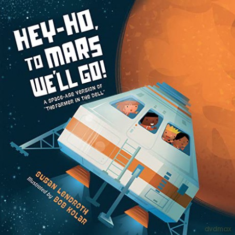 Hey-Ho, to Mars We'll Go!: A Space-Age Version of the Farmer in the Dell - Susan Lendroth [KSIĄŻKA]