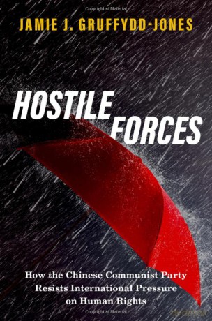 Hostile Forces: How the Chinese Communist Party Resists International Pressure on Human Rights - Jamie J. Gruffydd-Jones [KSIĄŻKA]