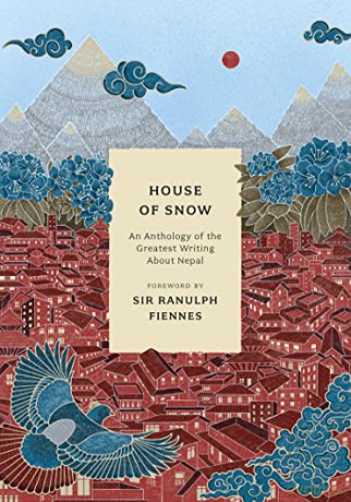 House of Snow: An Anthology of the Greatest Writing About Nepal - Ellen Parnavelas [KSIĄŻKA]
