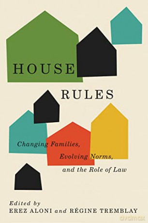 House Rules: Changing Families, Evolving Norms, and the Role of the Law - Erez Aloni [KSIĄŻKA]
