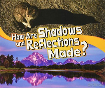How Are Shadows and Reflections Made - Mari Schuh [KSIĄŻKA]