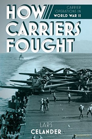 How Carriers Fought: Carrier Operations in WWII - Lars Celander [KSIĄŻKA]