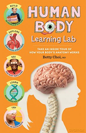 Human Body Learning Lab: Take an Inside Tour of How Your Anatomy Works - Betty Choi [KSIĄŻKA]