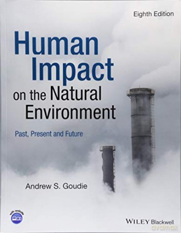 Human Impact on the Natural Environment, 8th Edition: Past, Present and Future - Andrew S. Goudie [KSIĄŻKA]