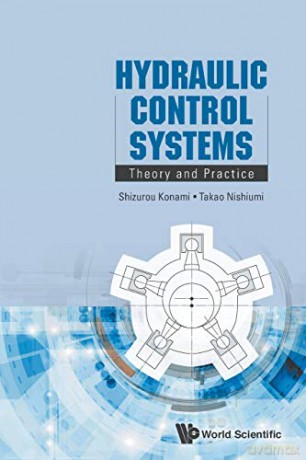 Hydraulic Control Systems: Theory And Practice - Shizurou Konami [KSIĄŻKA]