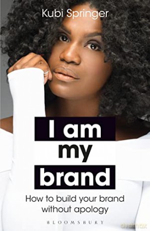 I Am My Brand: How to Build Your Brand Without Apology - Kubi Springer [KSIĄŻKA]