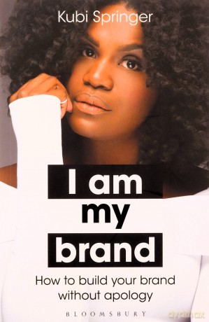 I Am My Brand: How to Build Your Brand Without Apology - Kubi Springer [KSIĄŻKA]