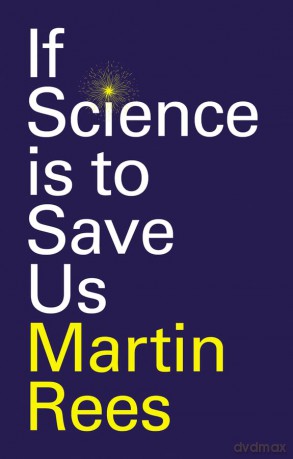 If Science is to Save Us - Martin Rees [KSIĄŻKA]