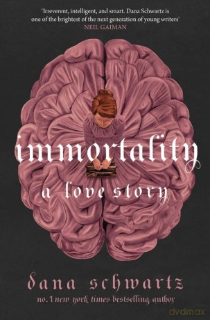 Immortality: A Love Story - Dana Schwartz [KSIĄŻKA]